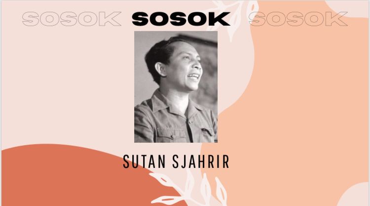 SOSOK INSPIRASI PAHLAWAN KEMERDEKAAN - SUTAN SJAHRIR